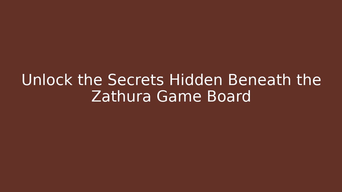 Unlock the Secrets Hidden Beneath the Zathura Game Board