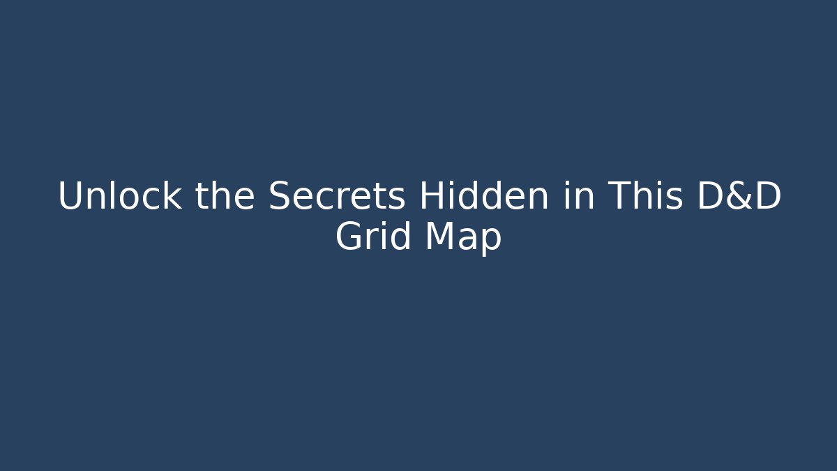 Unlock the Secrets Hidden in This D&D Grid Map