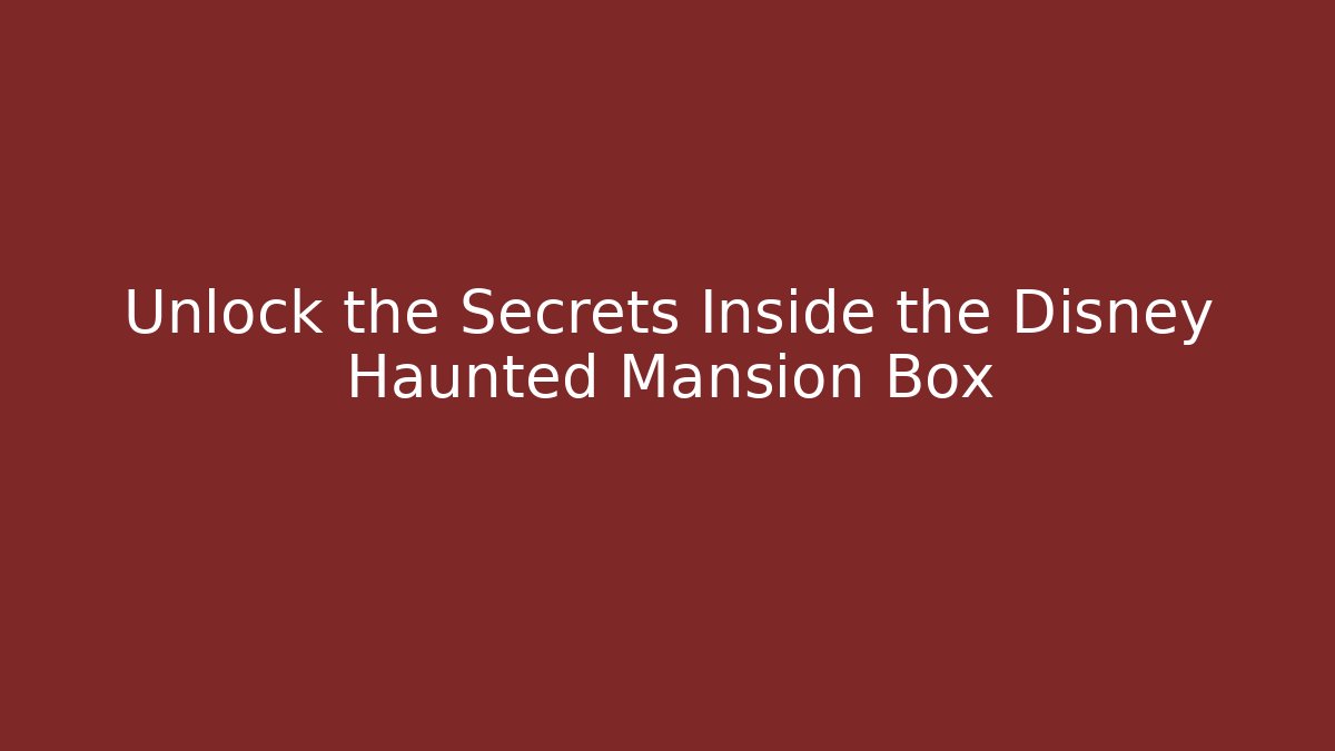 Unlock the Secrets Inside the Disney Haunted Mansion Box - Critter Realm