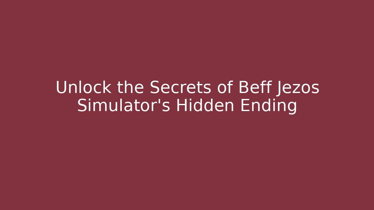Unlock the Secrets of Beff Jezos Simulator's Hidden Ending