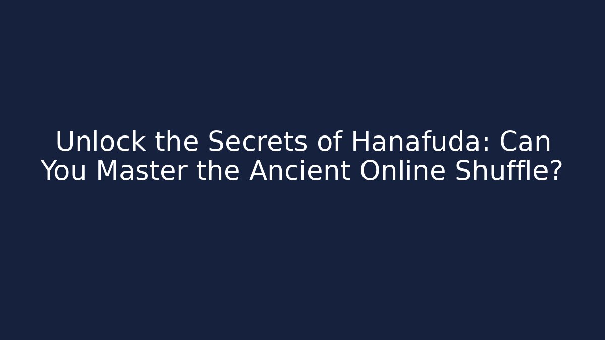 Unlock the Secrets of Hanafuda: Can You Master the Ancient Online Shuffle?
