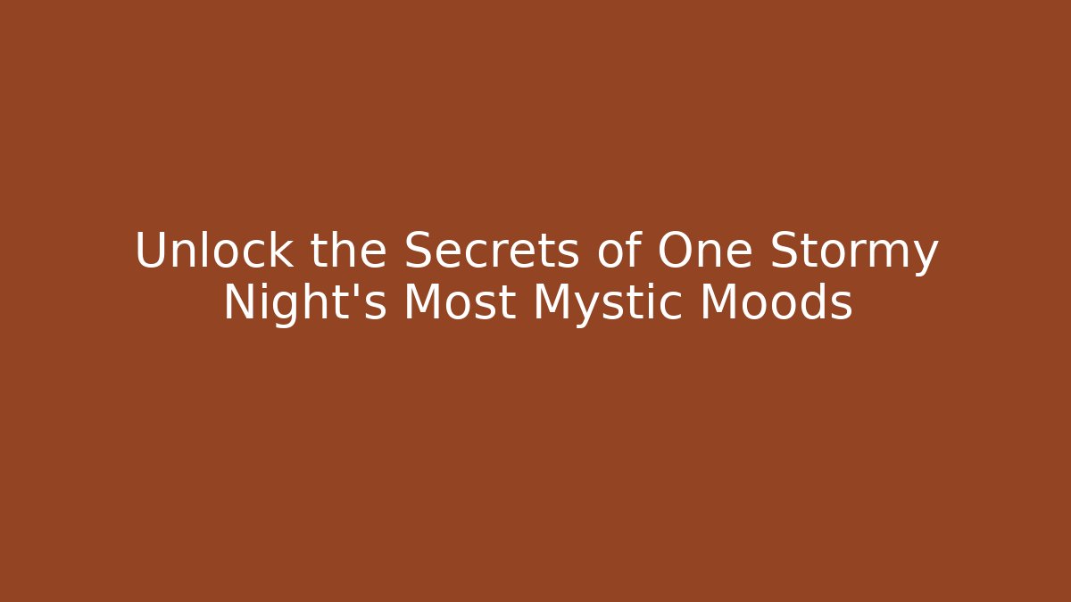 Unlock the Secrets of One Stormy Night's Most Mystic Moods