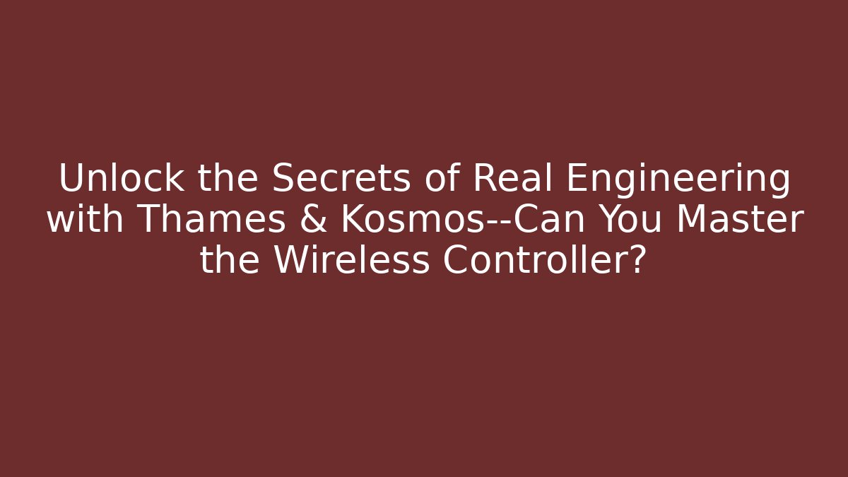 Unlock the Secrets of Real Engineering with Thames & Kosmos—Can You Master the Wireless Controller?