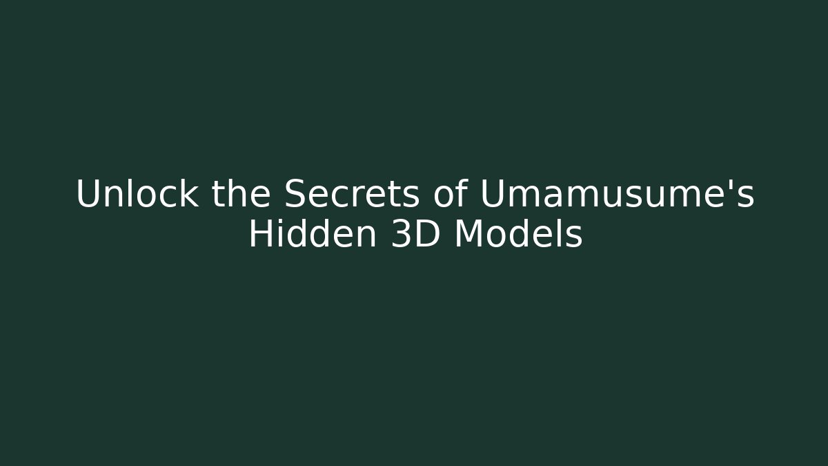 Unlock the Secrets of Umamusume's Hidden 3D Models - Critter Realm