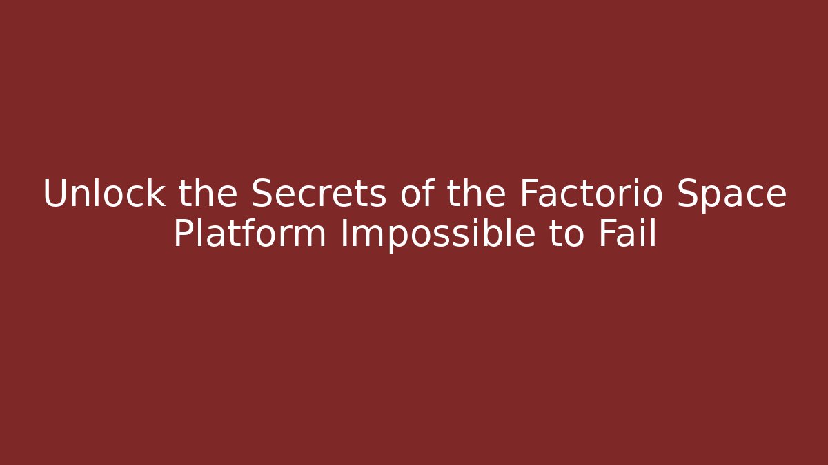 Unlock the Secrets of the Factorio Space Platform Impossible to Fail - Critter Realm