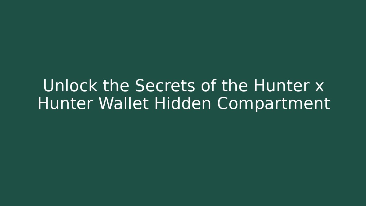 Unlock the Secrets of the Hunter x Hunter Wallet Hidden Compartment