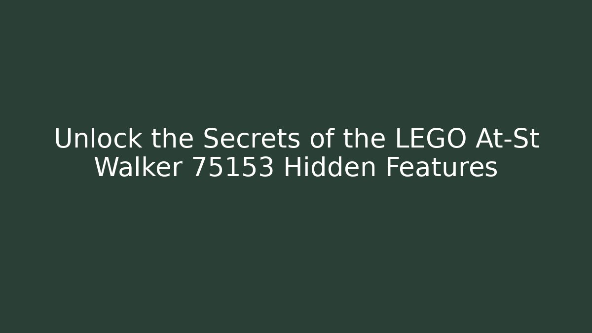 Unlock the Secrets of the LEGO At-St Walker 75153 Hidden Features