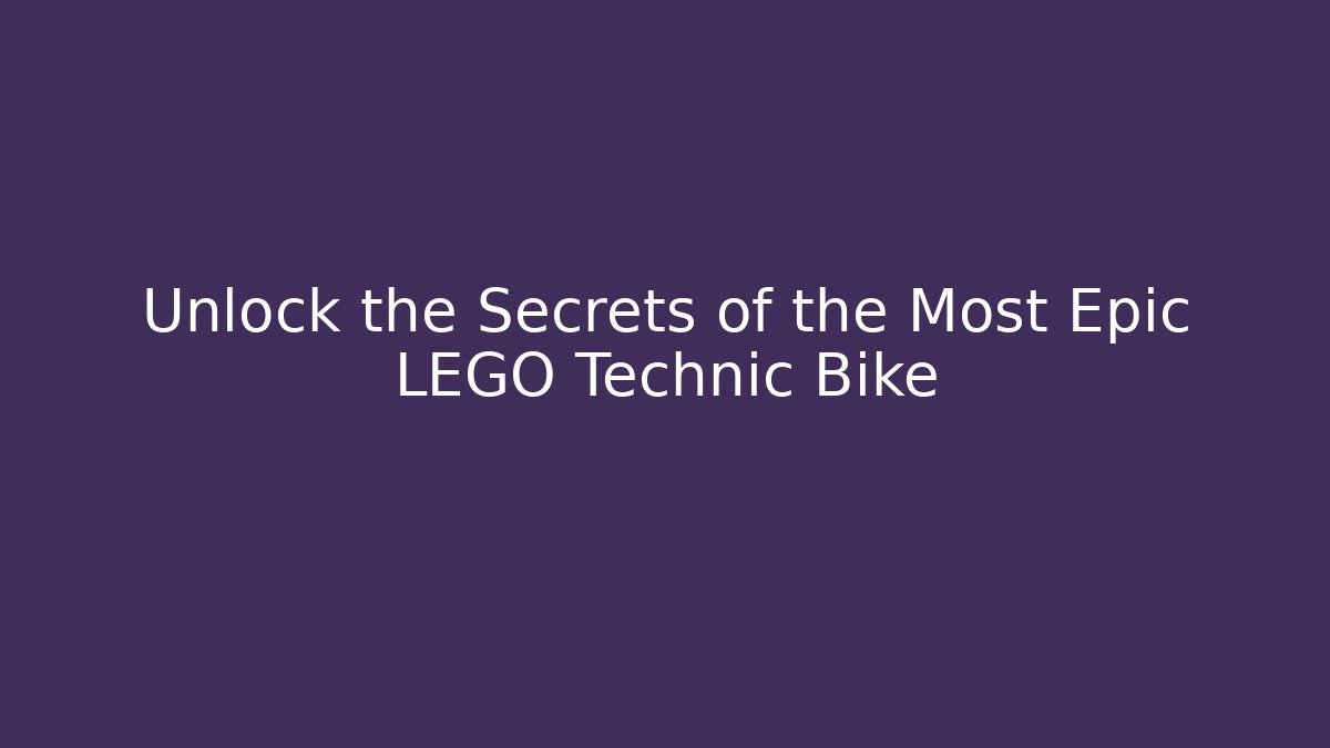 Unlock the Secrets of the Most Epic LEGO Technic Bike