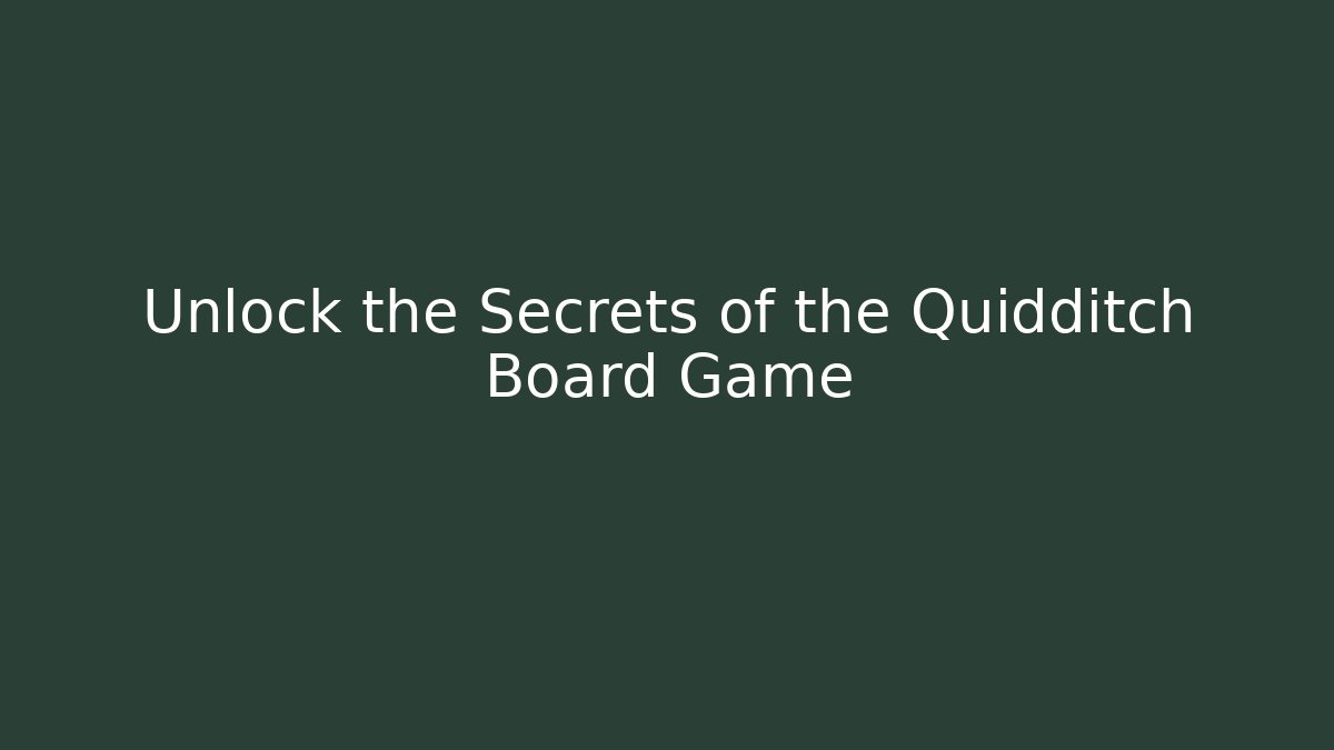 Unlock the Secrets of the Quidditch Board Game