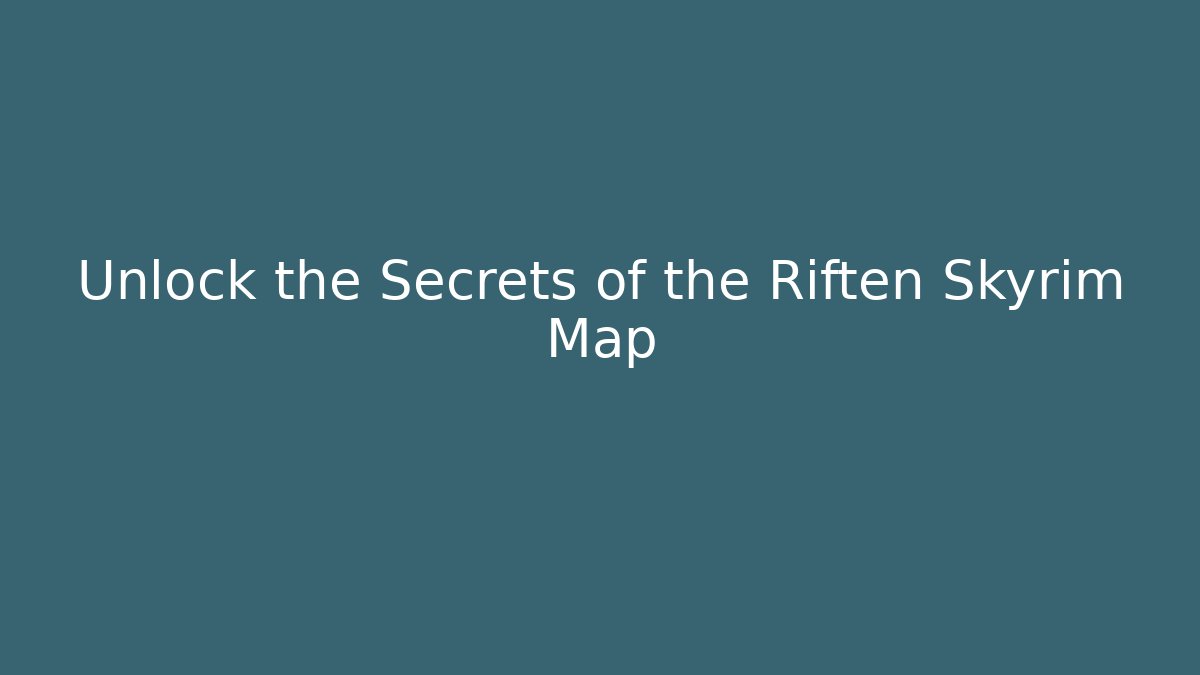 Unlock the Secrets of the Riften Skyrim Map