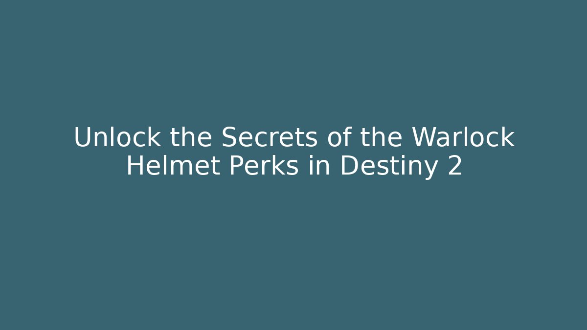 Unlock the Secrets of the Warlock Helmet Perks in Destiny 2 - Critter Realm