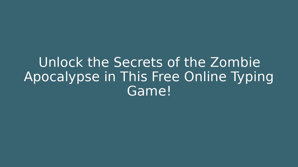 Unlock the Secrets of the Zombie Apocalypse in This Free Online Typing Game!