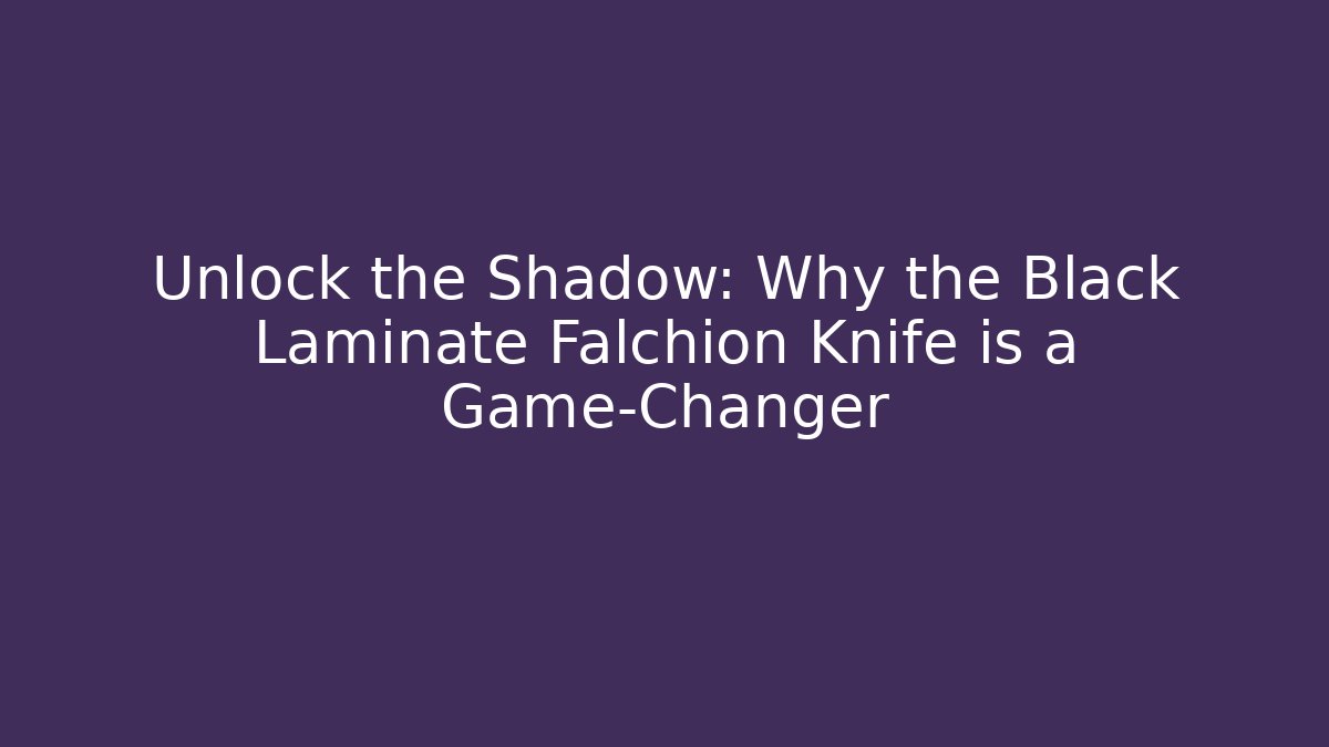 Unlock the Shadow: Why the Black Laminate Falchion Knife is a Game-Changer