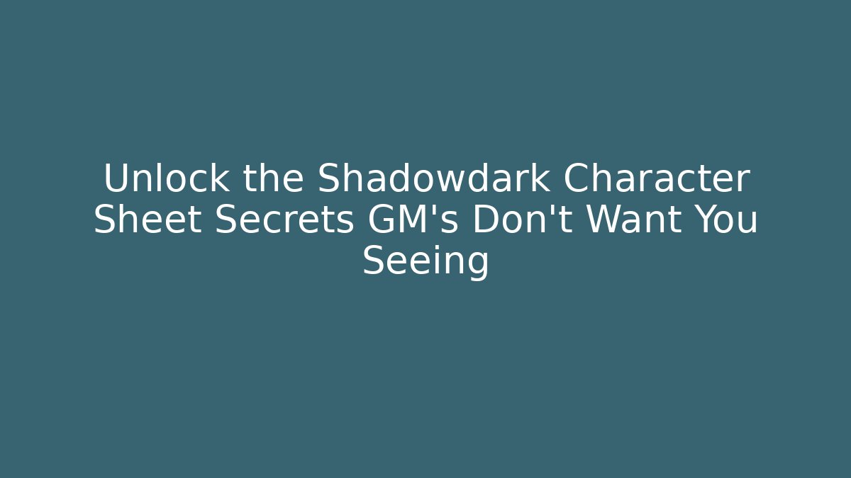 Unlock the Shadowdark Character Sheet Secrets GM's Don't Want You Seeing