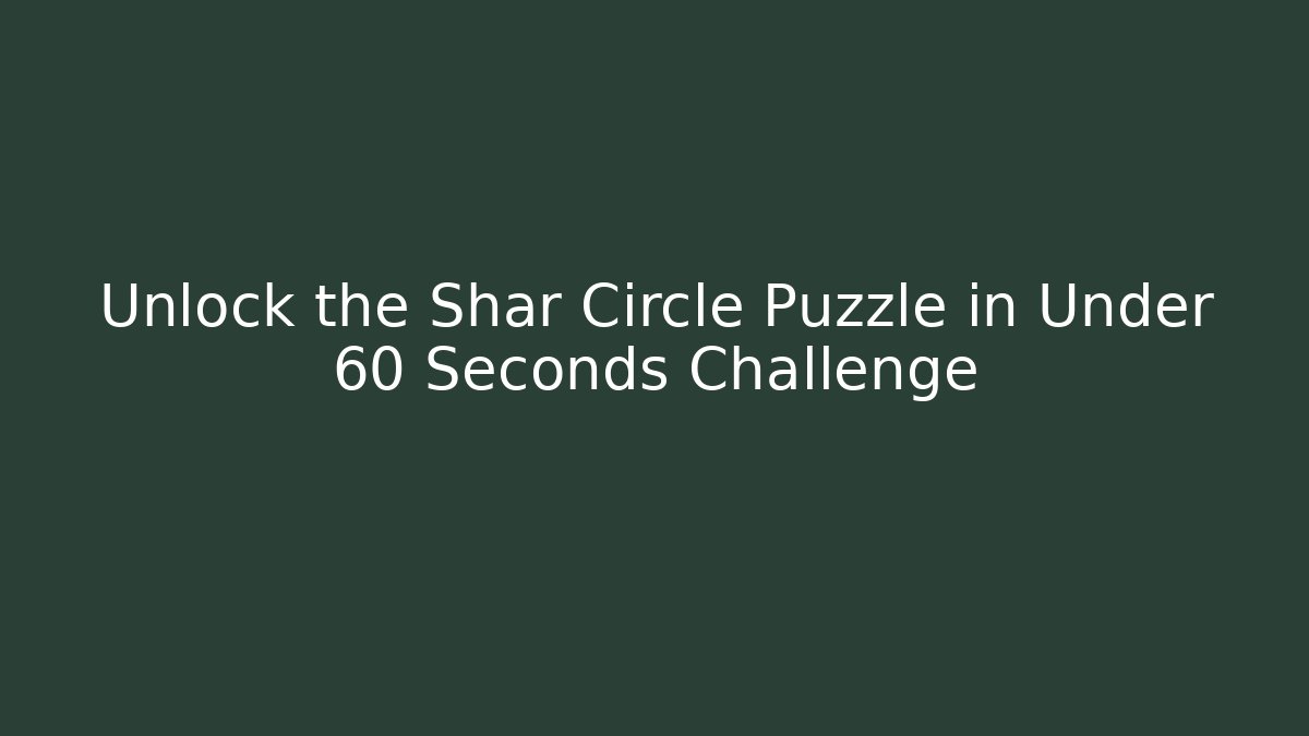 Unlock the Shar Circle Puzzle in Under 60 Seconds Challenge - Critter Realm