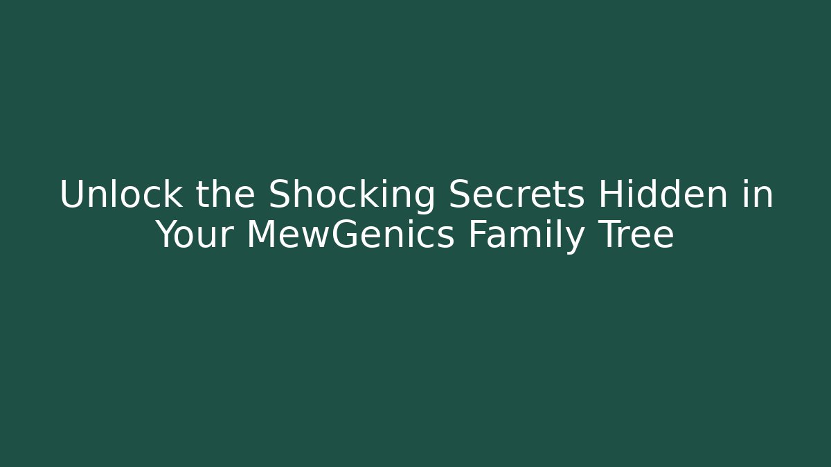Unlock the Shocking Secrets Hidden in Your MewGenics Family Tree