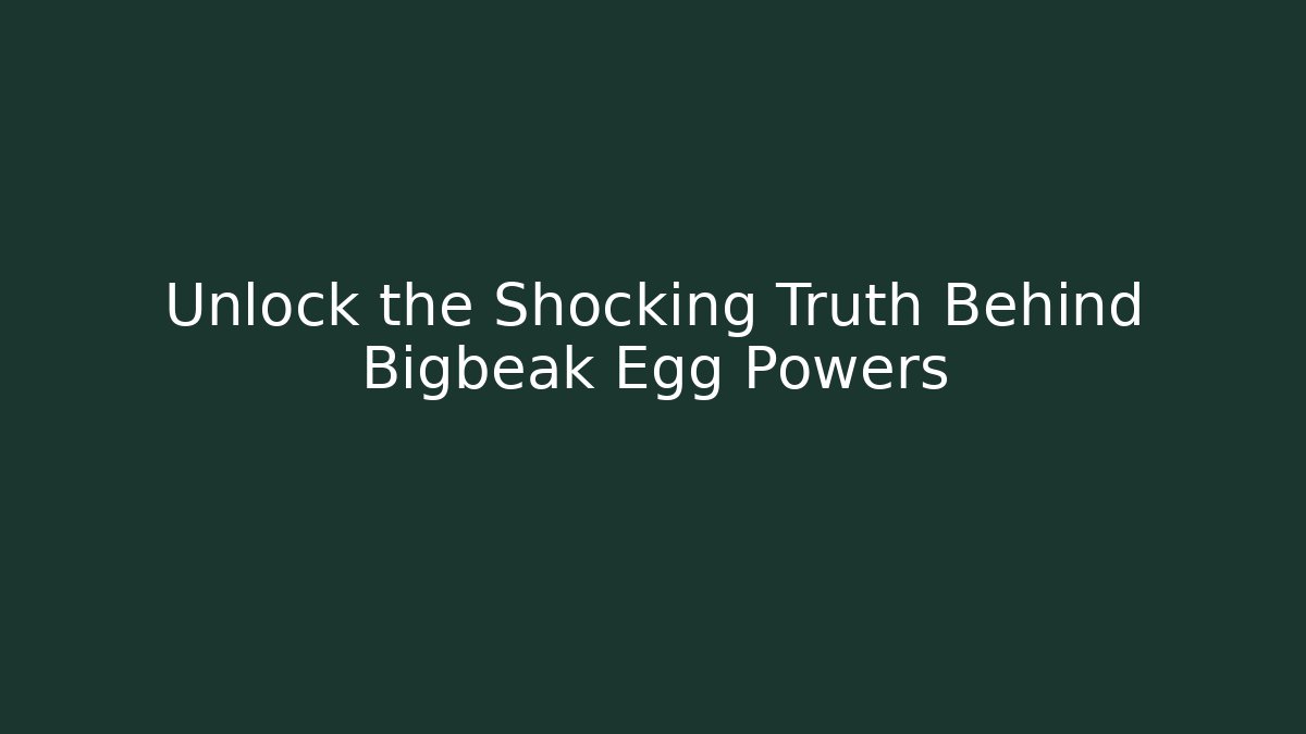 Unlock the Shocking Truth Behind Bigbeak Egg Powers - Critter Realm