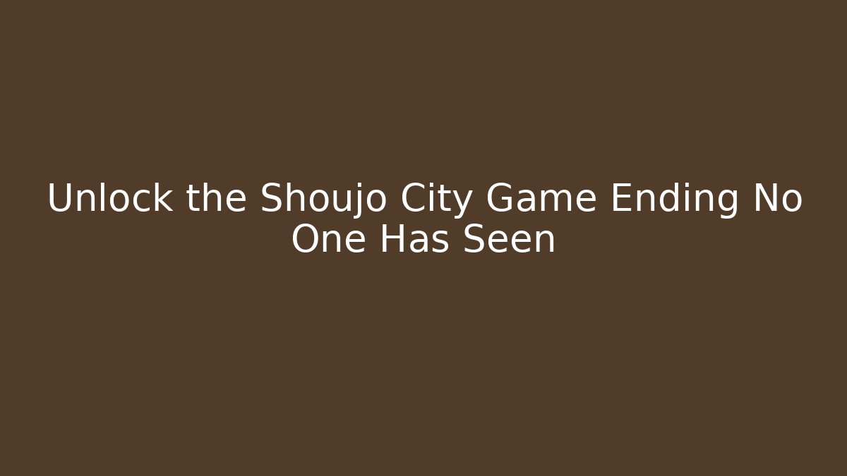 Unlock the Shoujo City Game Ending No One Has Seen