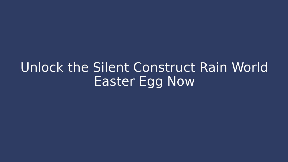 Unlock the Silent Construct Rain World Easter Egg Now