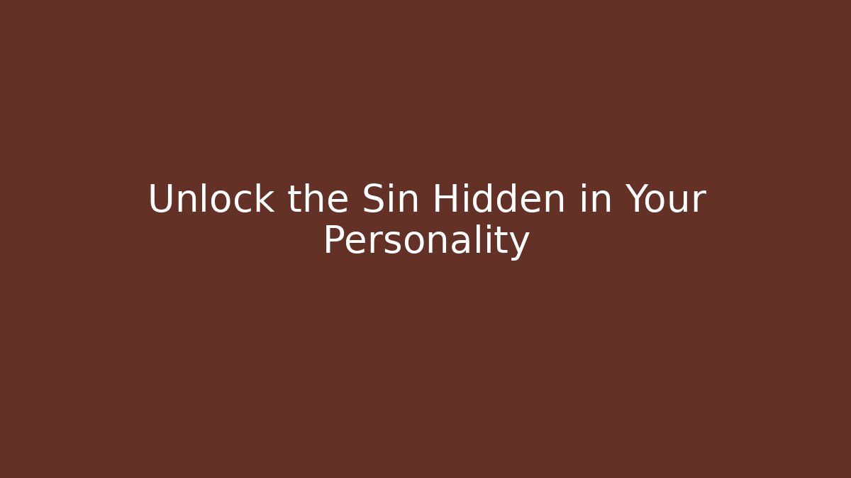 Unlock the Sin Hidden in Your Personality