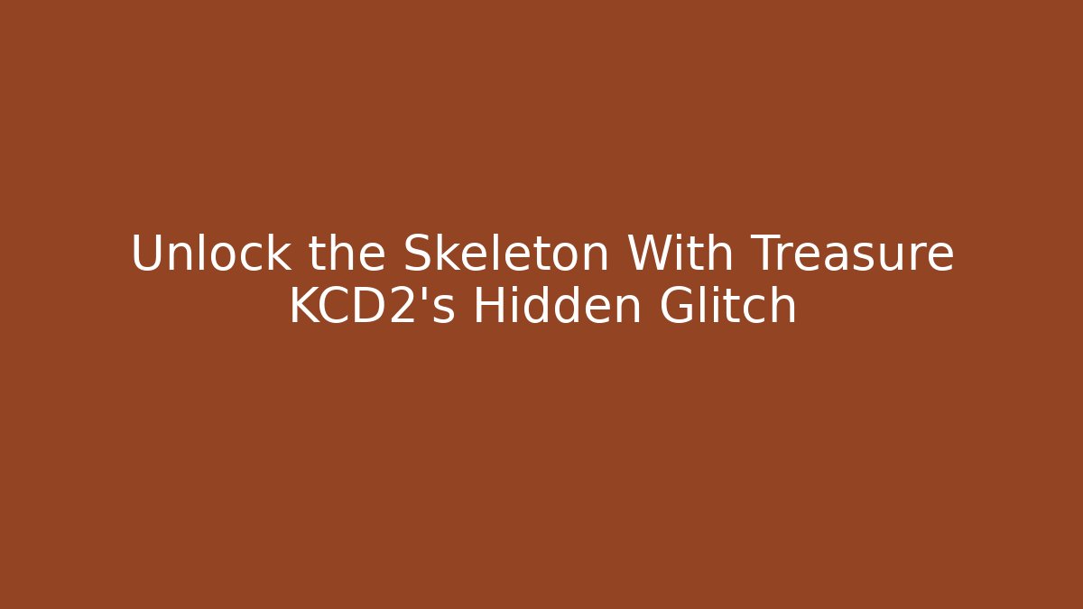Unlock the Skeleton With Treasure KCD2's Hidden Glitch - Critter Realm