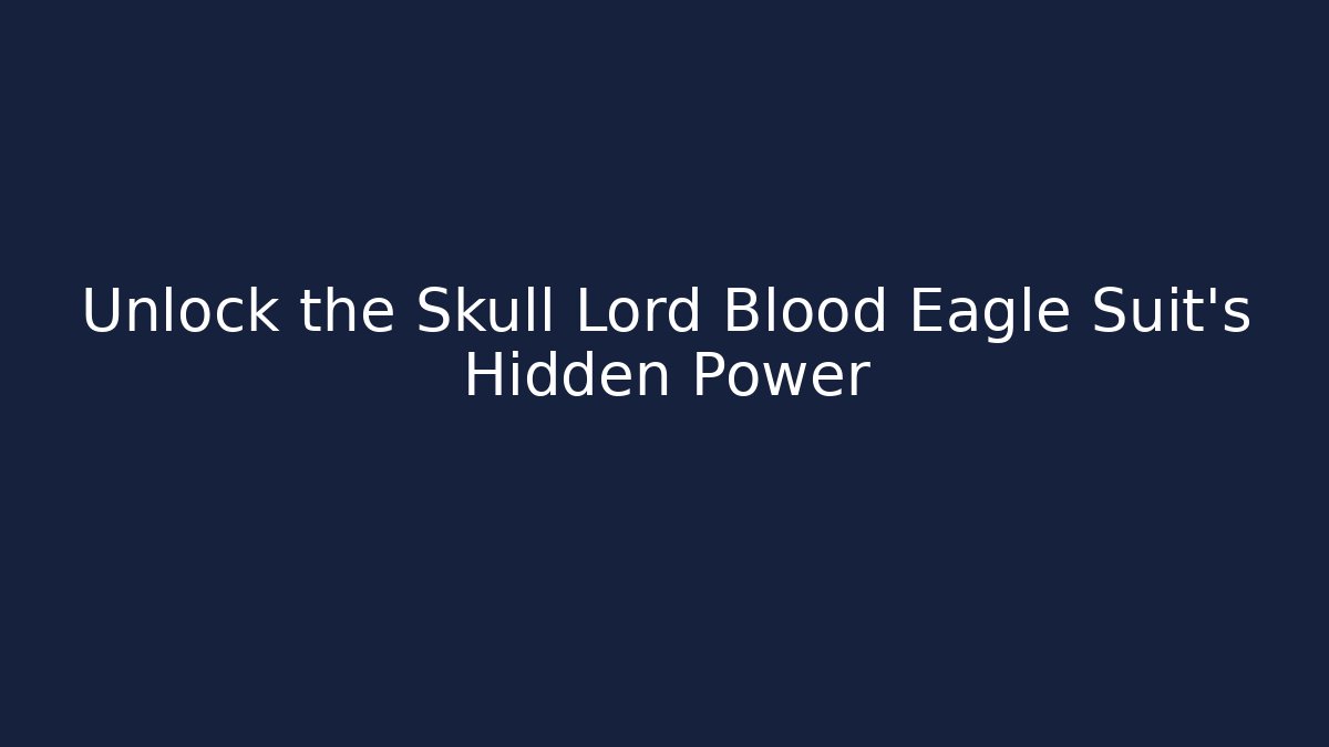 Unlock the Skull Lord Blood Eagle Suit's Hidden Power - Critter Realm