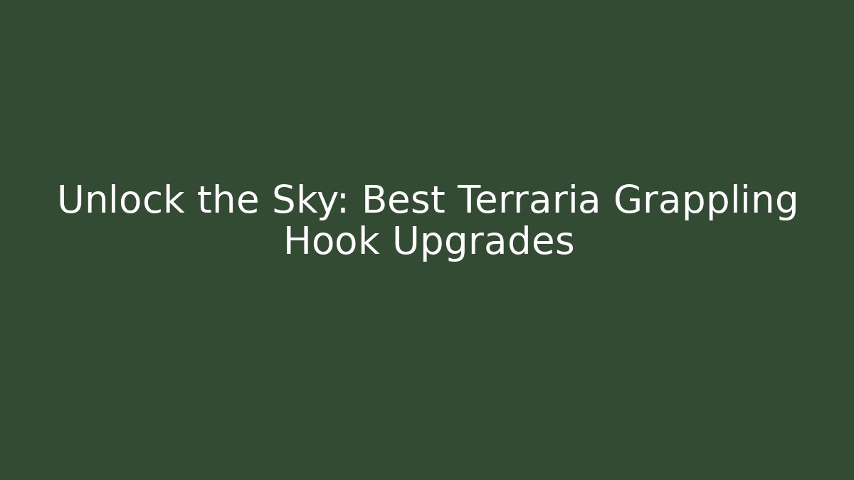 Unlock the Sky: Best Terraria Grappling Hook Upgrades