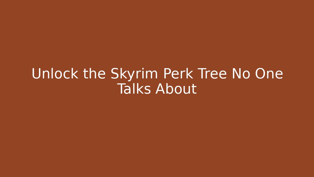 Unlock the Skyrim Perk Tree No One Talks About