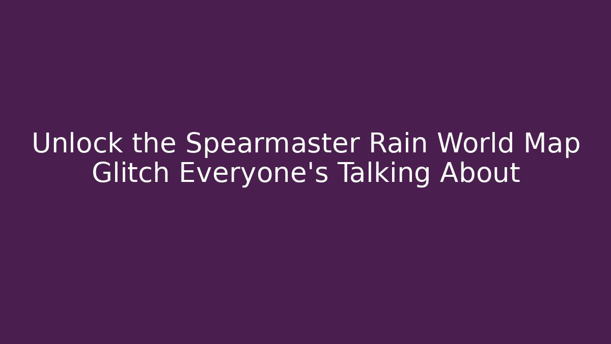 Unlock the Spearmaster Rain World Map Glitch Everyone's Talking About