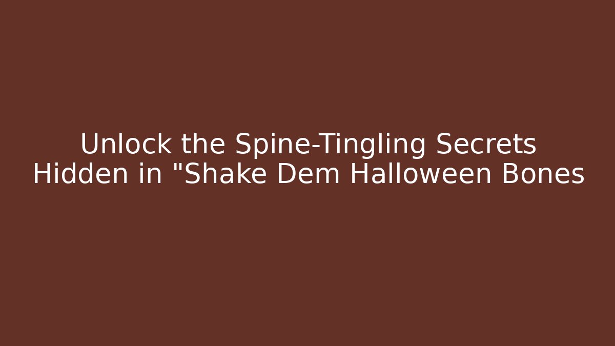 Unlock the Spine-Tingling Secrets Hidden in "Shake Dem Halloween Bones - Critter Realm