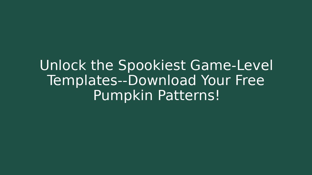 Unlock the Spookiest Game-Level Templates—Download Your Free Pumpkin Patterns!