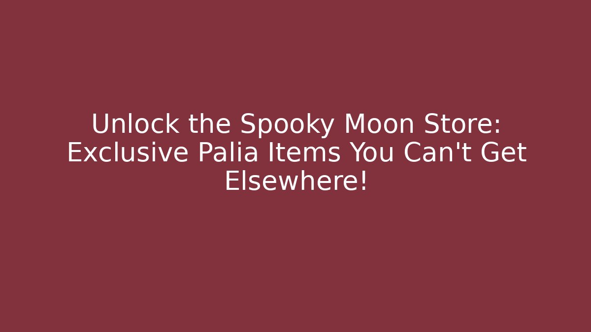 Unlock the Spooky Moon Store: Exclusive Palia Items You Can't Get Elsewhere! - Critter Realm