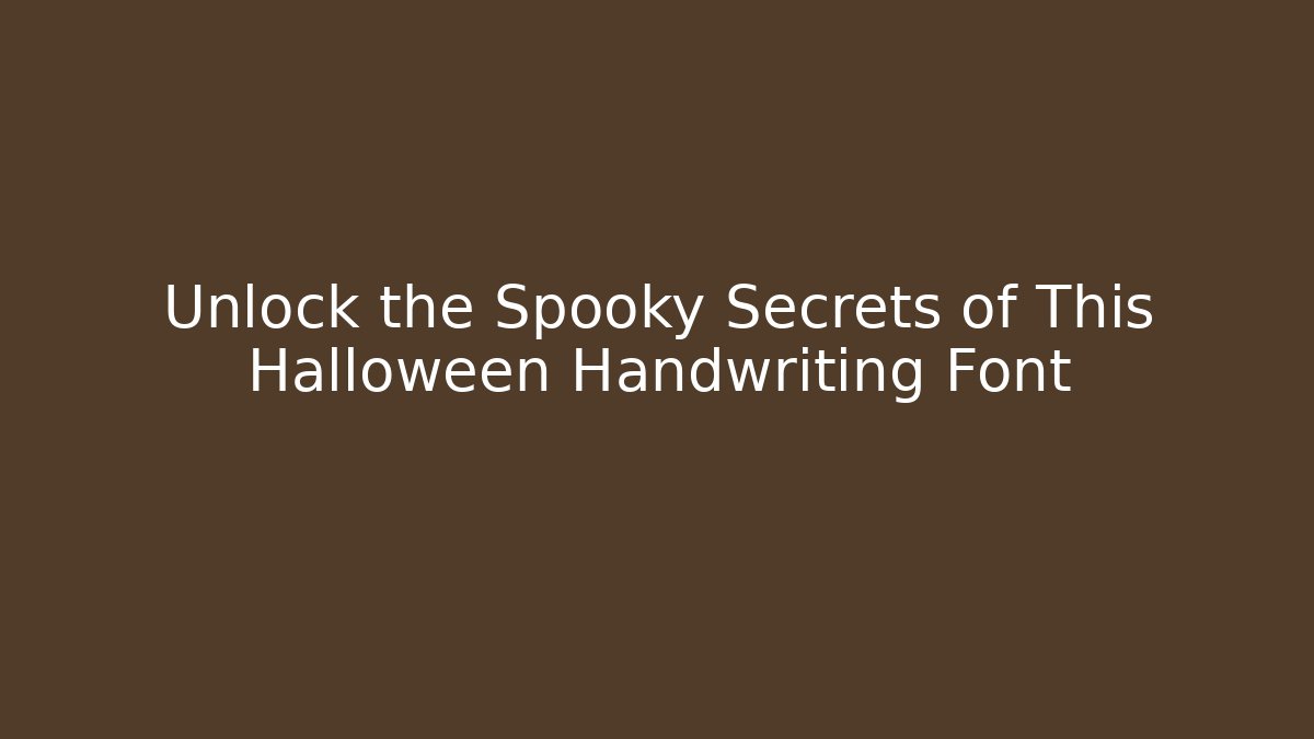 Unlock the Spooky Secrets of This Halloween Handwriting Font