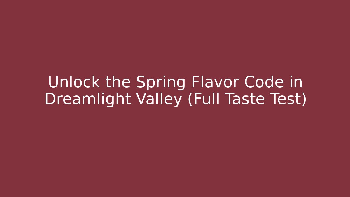 Unlock the Spring Flavor Code in Dreamlight Valley (Full Taste Test)
