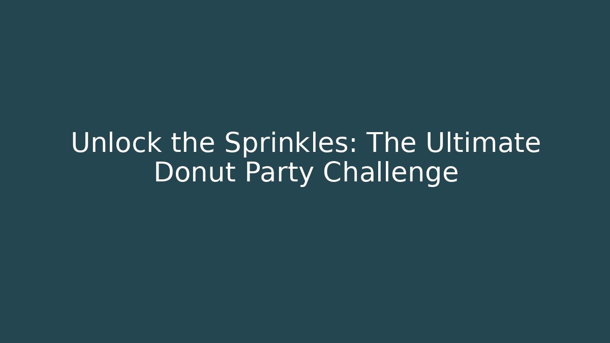 Unlock the Sprinkles: The Ultimate Donut Party Challenge