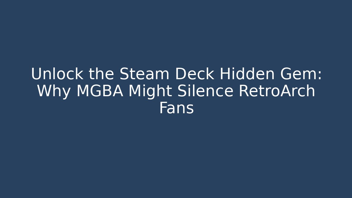 Unlock the Steam Deck Hidden Gem: Why MGBA Might Silence RetroArch Fans - Critter Realm