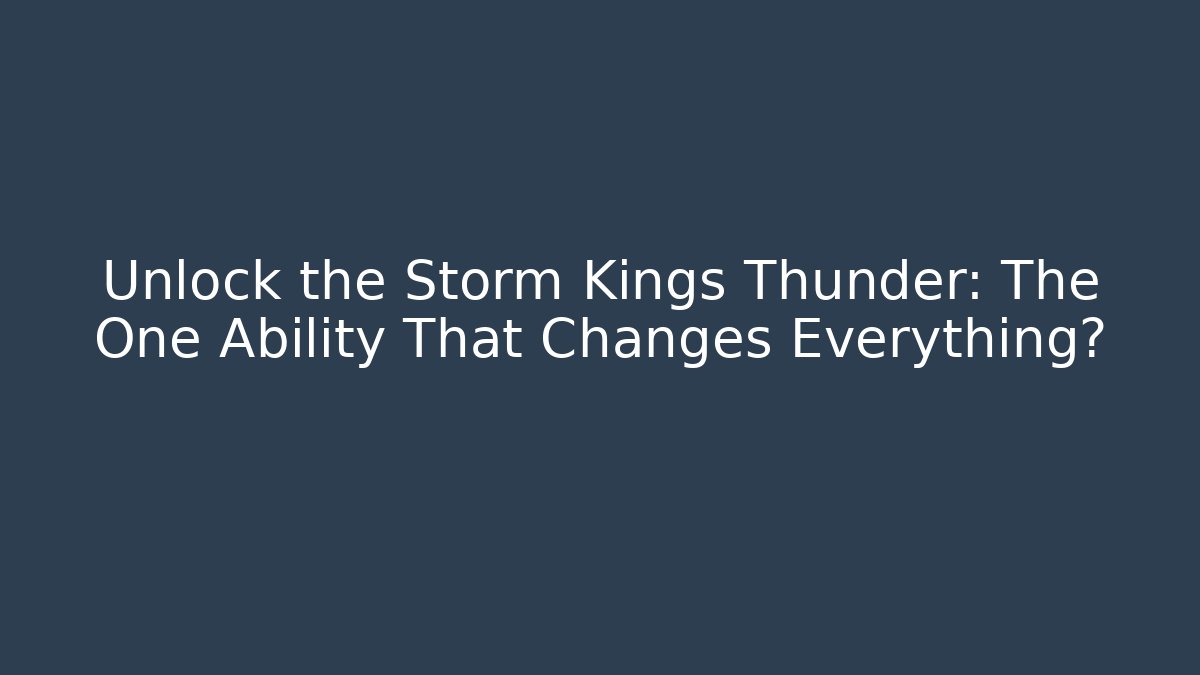 Unlock the Storm Kings Thunder: The One Ability That Changes Everything?