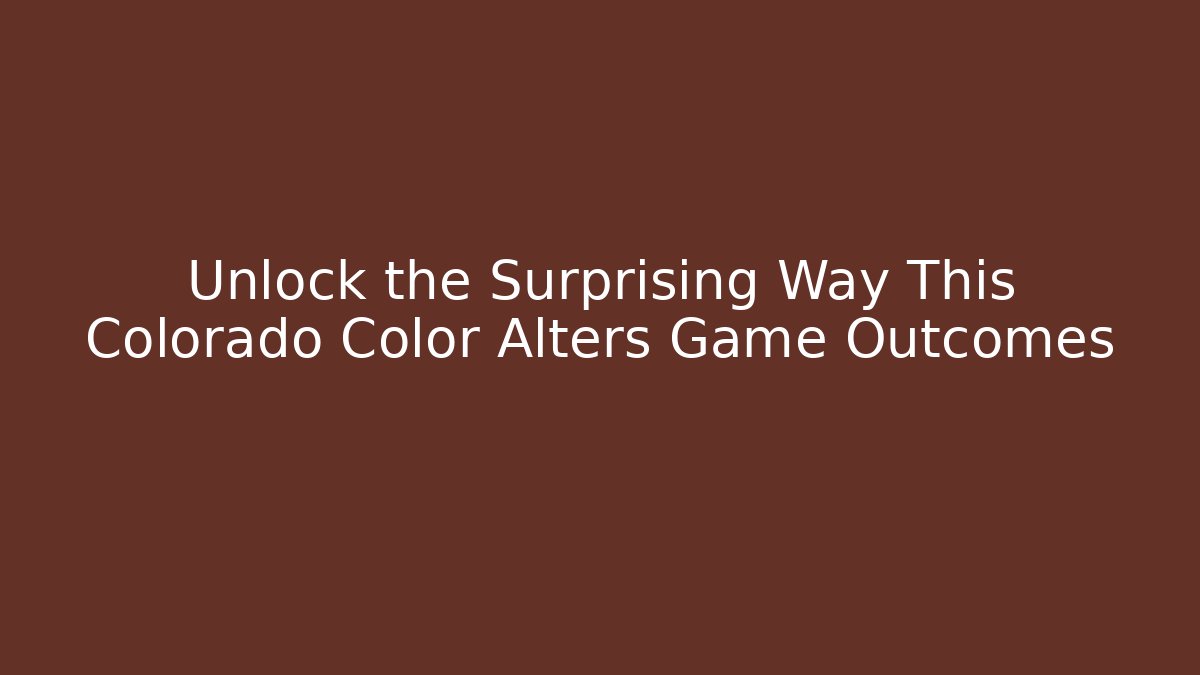 Unlock the Surprising Way This Colorado Color Alters Game Outcomes
