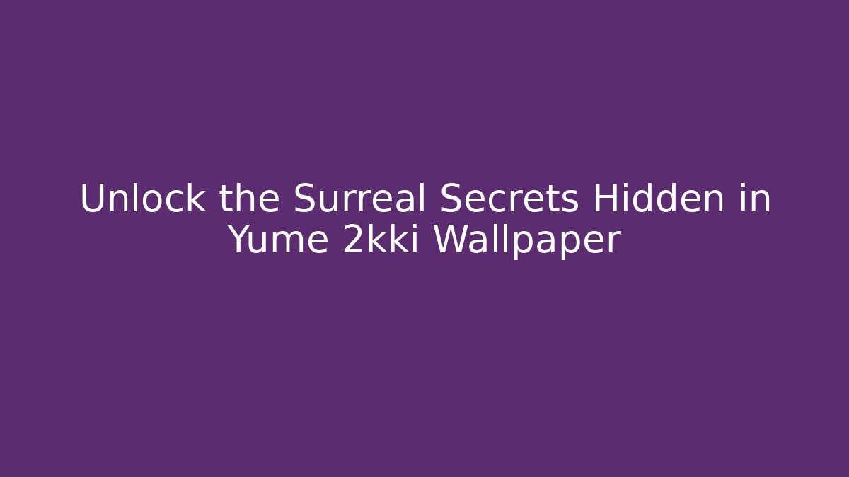 Unlock the Surreal Secrets Hidden in Yume 2kki Wallpaper
