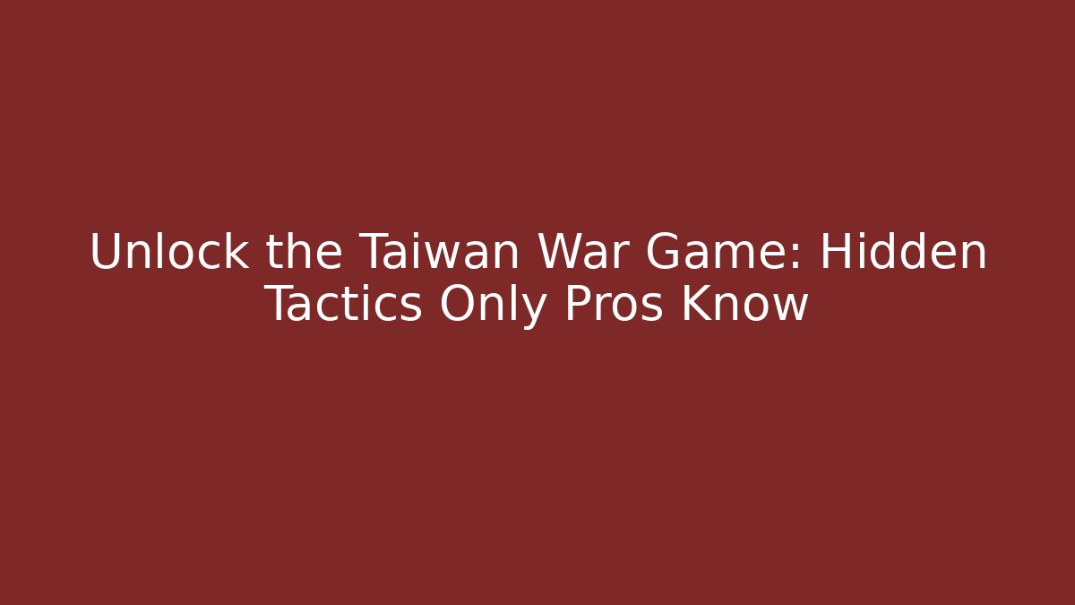Unlock the Taiwan War Game: Hidden Tactics Only Pros Know - Critter Realm