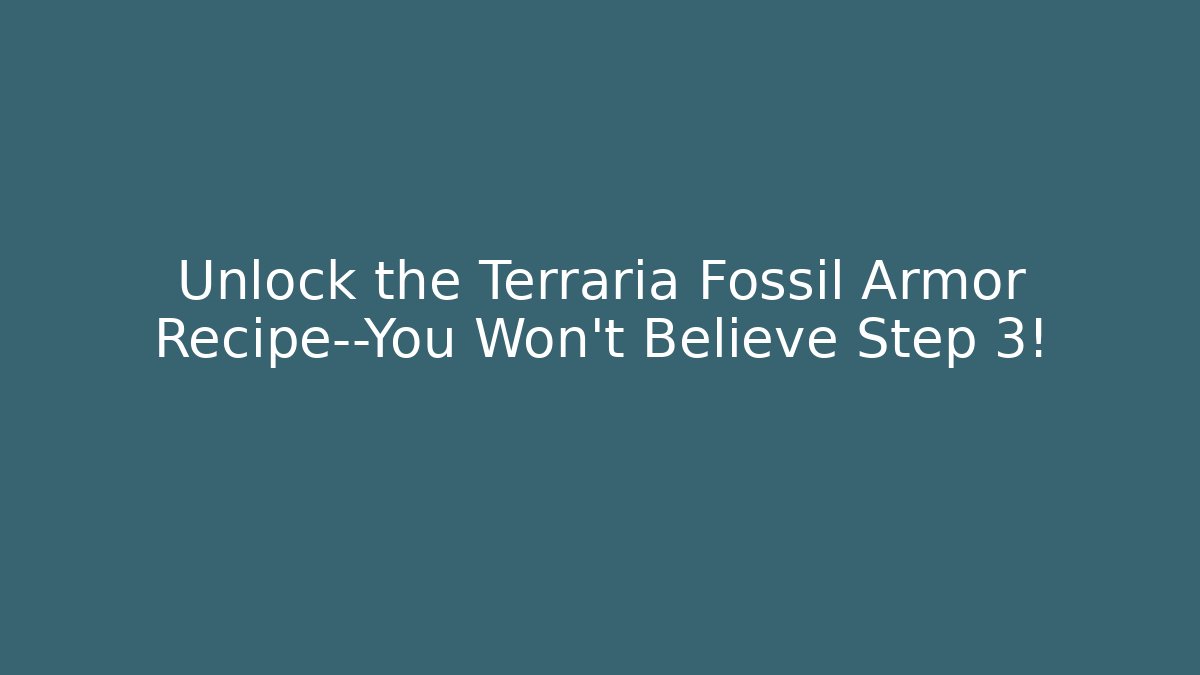 Unlock the Terraria Fossil Armor Recipe—You Won't Believe Step 3!