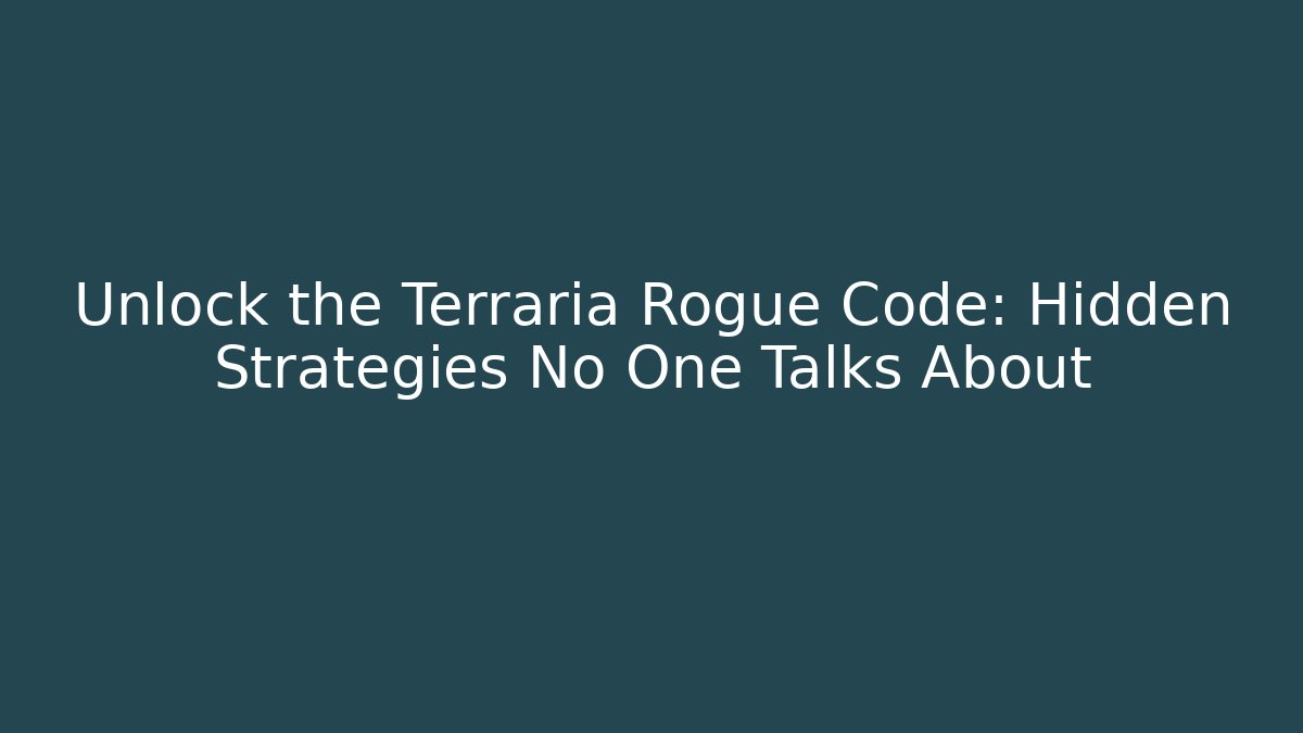Unlock the Terraria Rogue Code: Hidden Strategies No One Talks About