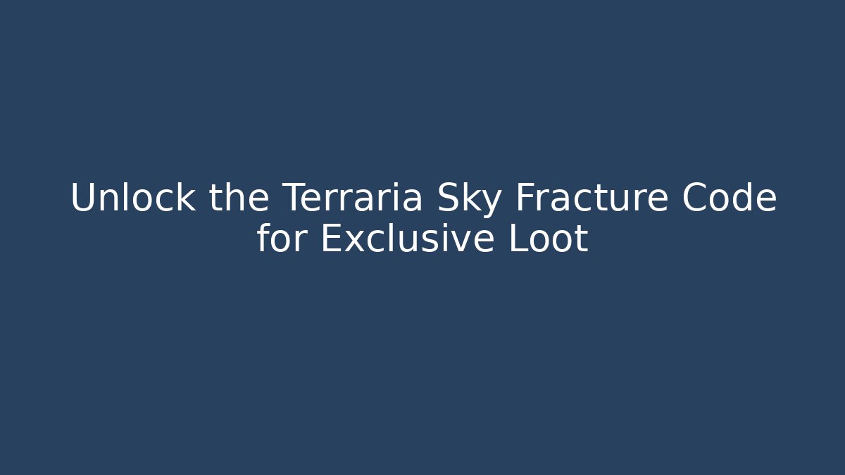 Unlock the Terraria Sky Fracture Code for Exclusive Loot - Critter Realm