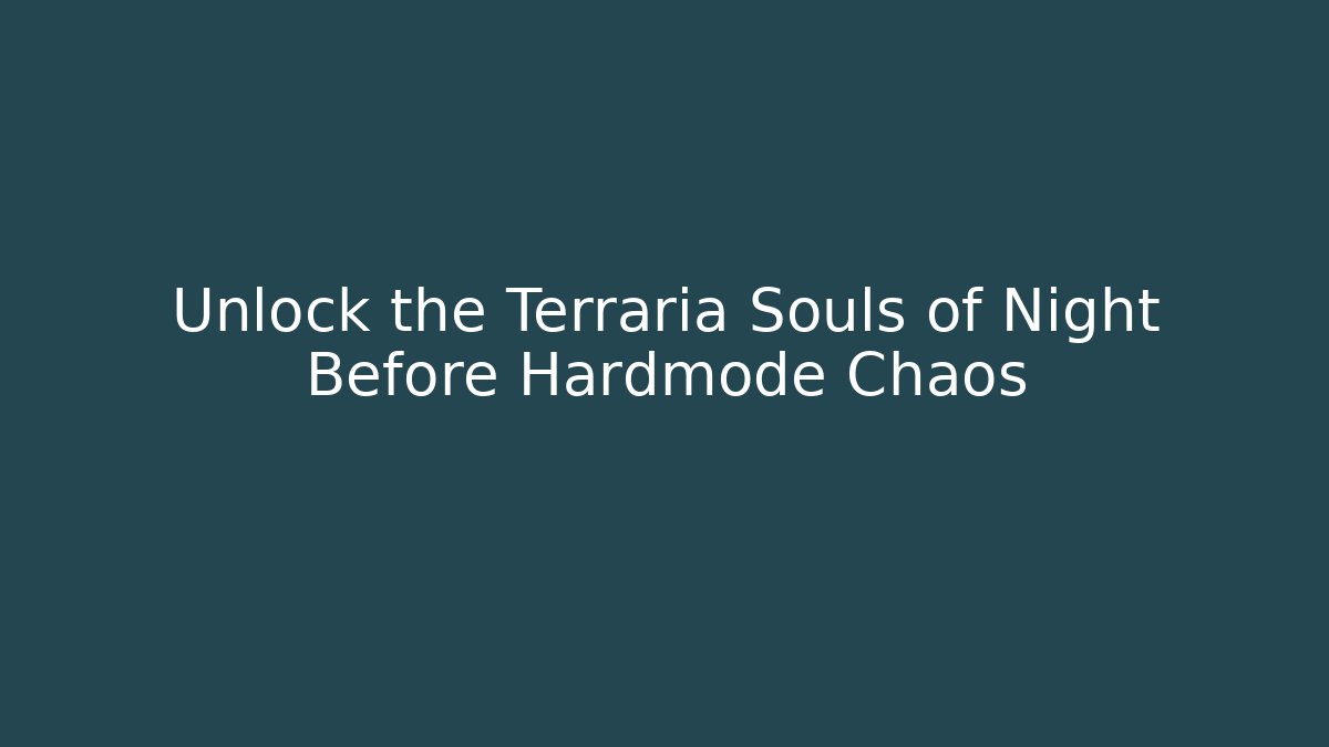 Unlock the Terraria Souls of Night Before Hardmode Chaos