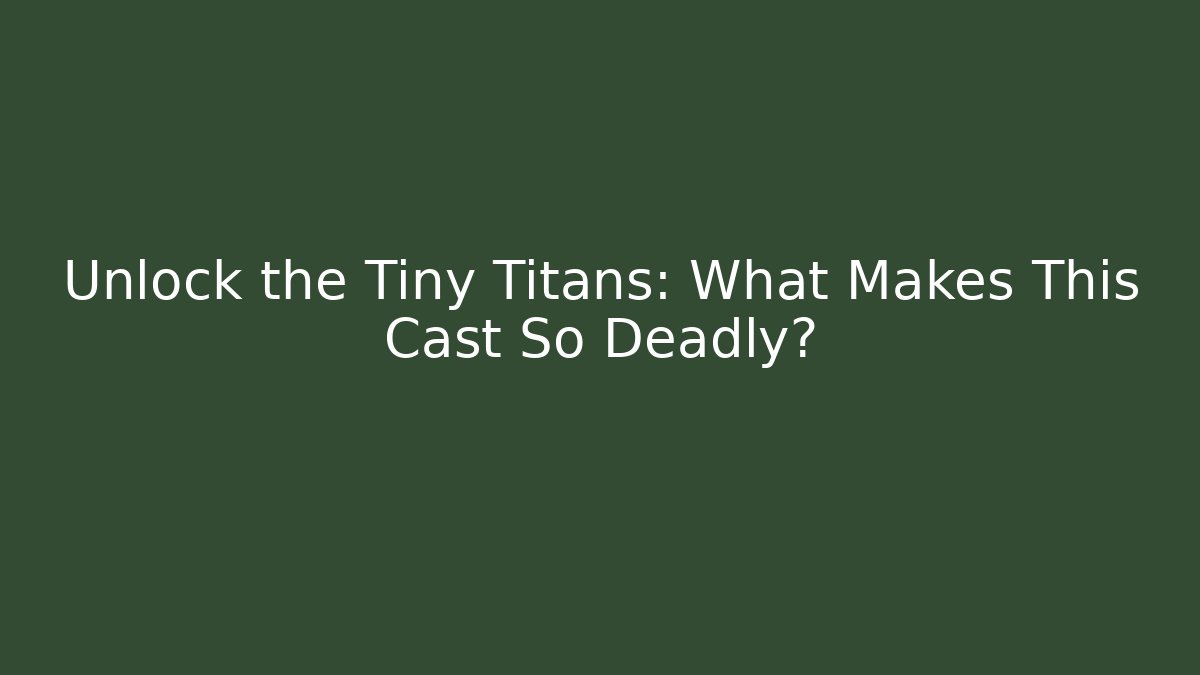 Unlock the Tiny Titans: What Makes This Cast So Deadly? - Critter Realm