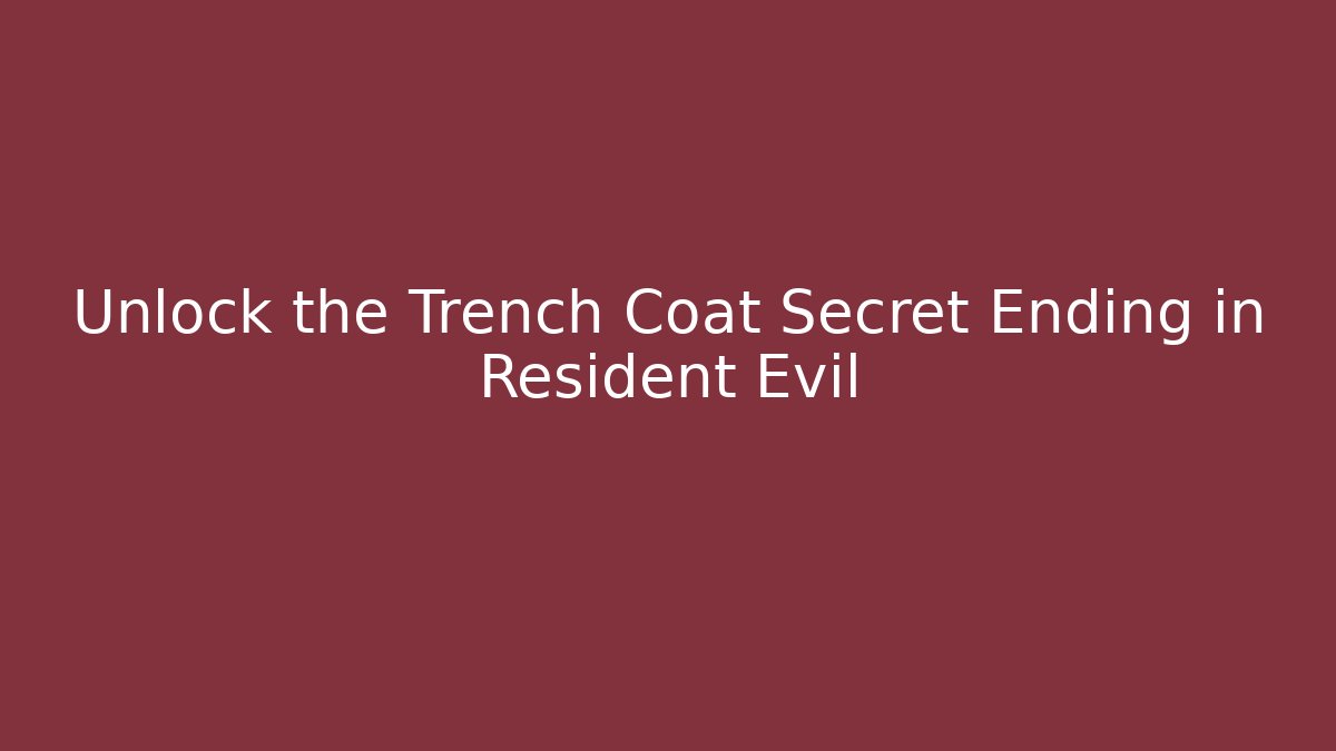 Unlock the Trench Coat Secret Ending in Resident Evil