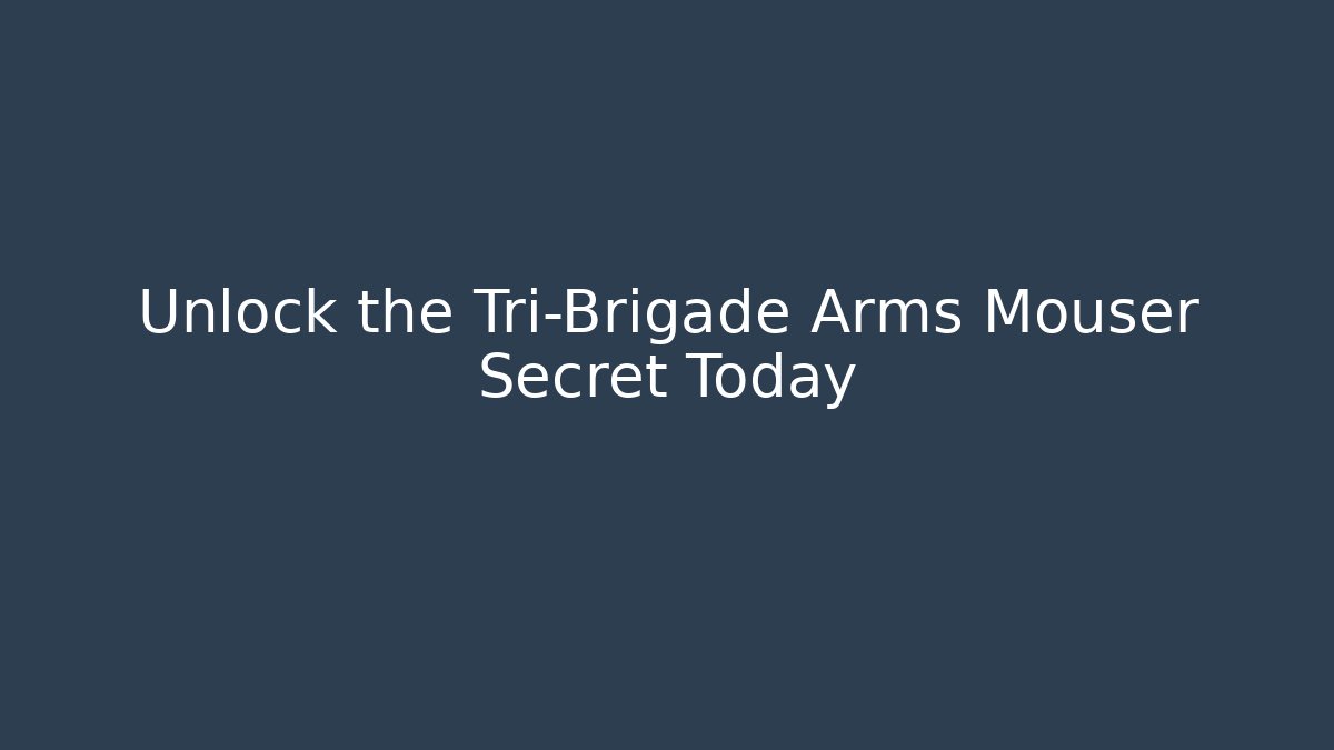 Unlock the Tri-Brigade Arms Mouser Secret Today