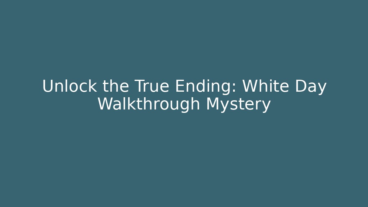 Unlock the True Ending: White Day Walkthrough Mystery - Critter Realm