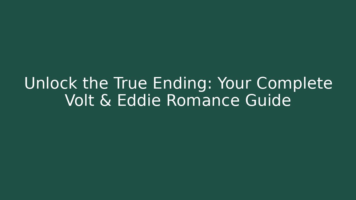 Unlock the True Ending: Your Complete Volt & Eddie Romance Guide - Critter Realm