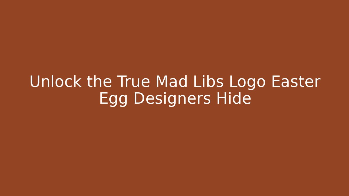 Unlock the True Mad Libs Logo Easter Egg Designers Hide